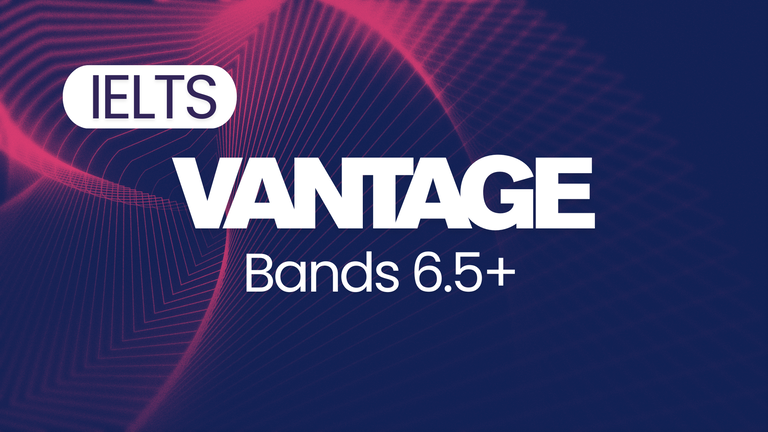 IELTS Vantage (Bands 6.5+)