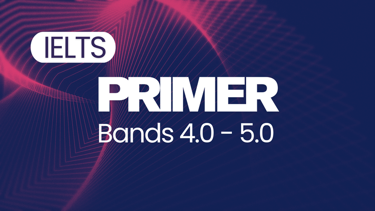 IELTS Primer (Bands 4.0-5.0)